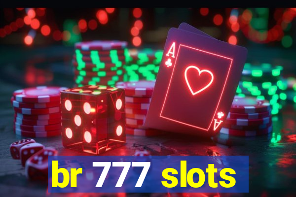 br 777 slots